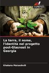 La terra, il nome, l'identità nel progetto post-Glasnost in Georgia