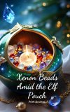 Xenon Beads Amid the Elf Pouch