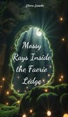 Mossy Rays Inside the Faerie Ledge