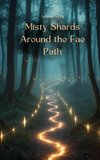 Misty Shards Around the Fae Path