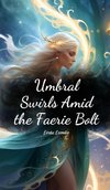 Umbral Swirls Amid the Faerie Bolt