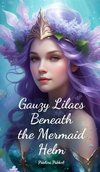 Gauzy Lilacs Beneath the Mermaid Helm