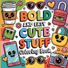 Bold & Easy Cute Stuff Coloring Book