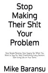 Stop Making Their Sh!t Your Problem