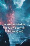 A Humans Guide to Alien Survival (Paranormal)