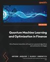 Quantum Machine Learning and Optimisation in Finance - Second Edition