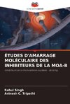 ÉTUDES D'AMARRAGE MOLÉCULAIRE DES INHIBITEURS DE LA MOA-B