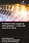 Problemi etici legati ai dati genetici: il caso del cancro al seno