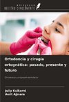 Ortodoncia y cirugía ortognática: pasado, presente y futuro