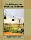 Die Erfindung der Drahtseilbahnen