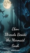 Ebon Threads Beside the Mermaid Gash