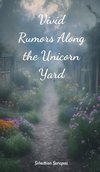 Vivid Rumors Along the Unicorn Yard