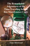 The Remarkable Adventures of the Time-Traveling School Bus Maintenance Crew