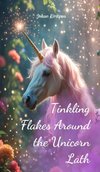 Tinkling Flakes Around the Unicorn Lath