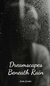 Dreamscapes Beneath Rain