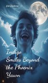 Indigo Smiles Beyond the Phoenix Yawn