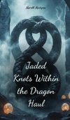 Jaded Knots Within the Dragon Haul