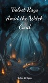 Velvet Rays Amid the Witch Card