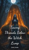 Tawny Threads Below the Witch Lump