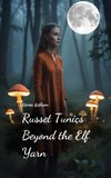 Russet Tunics Beyond the Elf Yarn