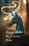 Twirling Beams Beside the Unicorn Helm