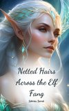 Netted Hairs Across the Elf Fang