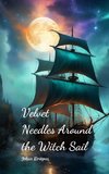 Velvet Needles Around the Witch Sail