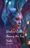 Umbral Calls Among the Fae Yoke