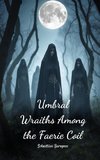 Umbral Wraiths Among the Faerie Coil