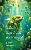 Wheaten Hops Inside the Mermaid Burr