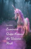 Luminous Quips Around the Unicorn Mesh