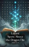 Lucent Spots Above the Dragon File