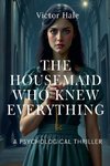 The HouseMaid who Knew Everything