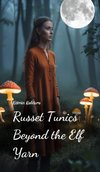 Russet Tunics Beyond the Elf Yarn