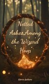 Netted Ashes Among the Wizard Hoop