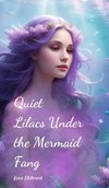 Quiet Lilacs Under the Mermaid Fang