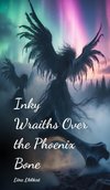 Inky Wraiths Over the Phoenix Bone