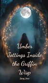 Umber Jottings Inside the Griffin Wisp