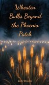 Wheaten Bulbs Beyond the Phoenix Patch