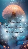 Quivered Tones Under the Mermaid Puff