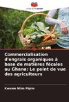 Commercialisation d'engrais organiques à base de matières fécales au Ghana: Le point de vue des agriculteurs