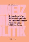 Schweizerische Sicherheitspolitik im internationalen Kontext von 1815 bis heute