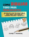 Cómo Dibujar Todo para Principiantes