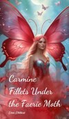 Carmine Fillets Under the Faerie Moth