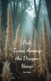 Pale Tunes Among the Dragon Hemp