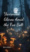 Yarrowed Glares Amid the Fae Bolt