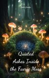 Quieted Ashes Inside the Faerie Moss