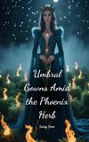 Umbral Gowns Amid the Phoenix Herb