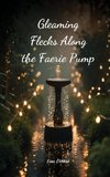 Gleaming Flecks Along the Faerie Pump