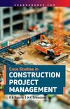 CASE STUDIES IN CONSTRUCTION PROJECT MANAGEMENT